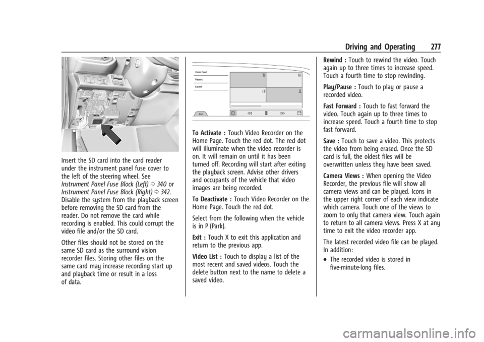 CHEVROLET SILVERADO EV 2024 Owners Manual Chevrolet Silverado EV Owner Manual (GMNA-Localizing-U.S./Canada-
16702912) - 2024 - CRC - 1/17/23
Driving and Operating 277
Insert the SD card into the card reader
under the instrument panel fuse cov CHEVROLET SILVERADO EV 2024 Owners Manual Chevrolet Silverado EV Owner Manual (GMNA-Localizing-U.S./Canada-
16702912) - 2024 - CRC - 1/17/23
Driving and Operating 277
Insert the SD card into the card reader
under the instrument panel fuse cov