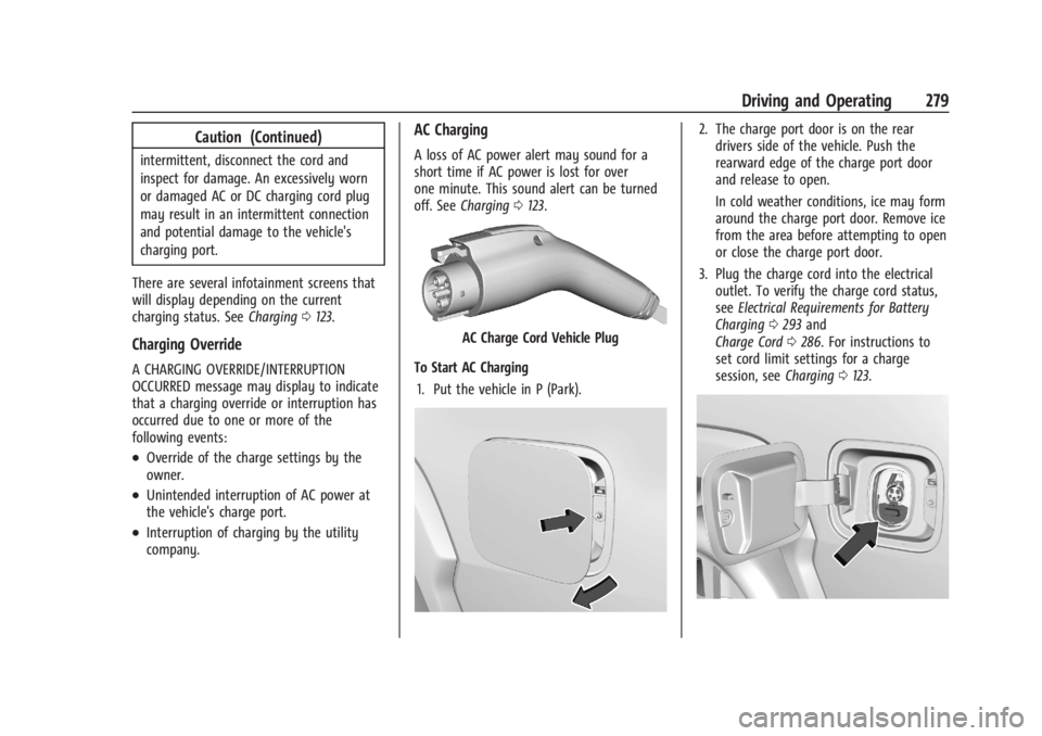 CHEVROLET SILVERADO EV 2024 Owners Manual Chevrolet Silverado EV Owner Manual (GMNA-Localizing-U.S./Canada-
16702912) - 2024 - CRC - 1/17/23
Driving and Operating 279
Caution (Continued)
intermittent, disconnect the cord and
inspect for damag CHEVROLET SILVERADO EV 2024 Owners Manual Chevrolet Silverado EV Owner Manual (GMNA-Localizing-U.S./Canada-
16702912) - 2024 - CRC - 1/17/23
Driving and Operating 279
Caution (Continued)
intermittent, disconnect the cord and
inspect for damag