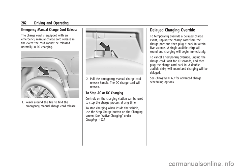 CHEVROLET SILVERADO EV 2024 Owners Manual Chevrolet Silverado EV Owner Manual (GMNA-Localizing-U.S./Canada-
16702912) - 2024 - CRC - 1/17/23
282 Driving and Operating
Emergency Manual Charge Cord Release
The charge cord is equipped with an
em CHEVROLET SILVERADO EV 2024 Owners Manual Chevrolet Silverado EV Owner Manual (GMNA-Localizing-U.S./Canada-
16702912) - 2024 - CRC - 1/17/23
282 Driving and Operating
Emergency Manual Charge Cord Release
The charge cord is equipped with an
em