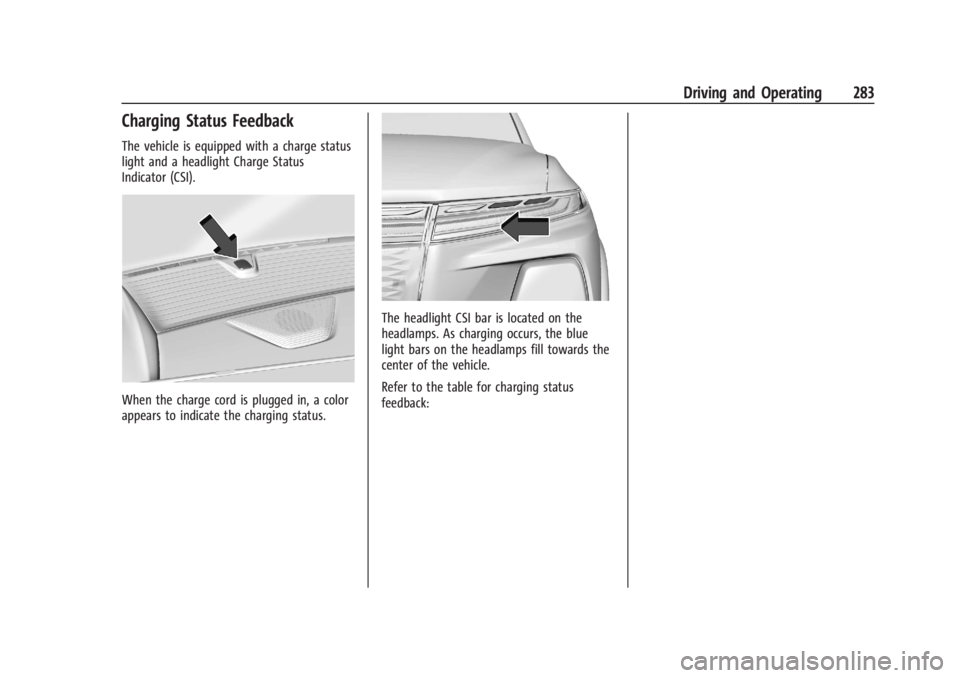 CHEVROLET SILVERADO EV 2024 Owners Manual Chevrolet Silverado EV Owner Manual (GMNA-Localizing-U.S./Canada-
16702912) - 2024 - CRC - 1/17/23
Driving and Operating 283
Charging Status Feedback
The vehicle is equipped with a charge status
light CHEVROLET SILVERADO EV 2024 Owners Manual Chevrolet Silverado EV Owner Manual (GMNA-Localizing-U.S./Canada-
16702912) - 2024 - CRC - 1/17/23
Driving and Operating 283
Charging Status Feedback
The vehicle is equipped with a charge status
light