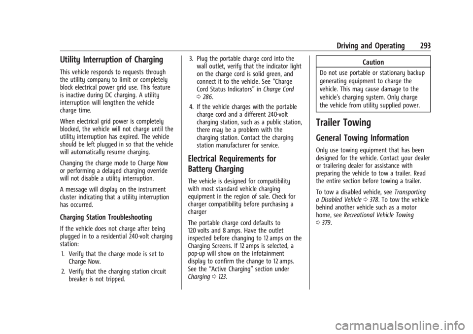 CHEVROLET SILVERADO EV 2024 Owners Manual Chevrolet Silverado EV Owner Manual (GMNA-Localizing-U.S./Canada-
16702912) - 2024 - CRC - 1/17/23
Driving and Operating 293
Utility Interruption of Charging
This vehicle responds to requests through
CHEVROLET SILVERADO EV 2024 Owners Manual Chevrolet Silverado EV Owner Manual (GMNA-Localizing-U.S./Canada-
16702912) - 2024 - CRC - 1/17/23
Driving and Operating 293
Utility Interruption of Charging
This vehicle responds to requests through