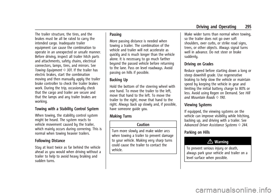CHEVROLET SILVERADO EV 2024 Owners Manual Chevrolet Silverado EV Owner Manual (GMNA-Localizing-U.S./Canada-
16702912) - 2024 - CRC - 1/17/23
Driving and Operating 295
The trailer structure, the tires, and the
brakes must be all be rated to ca CHEVROLET SILVERADO EV 2024 Owners Manual Chevrolet Silverado EV Owner Manual (GMNA-Localizing-U.S./Canada-
16702912) - 2024 - CRC - 1/17/23
Driving and Operating 295
The trailer structure, the tires, and the
brakes must be all be rated to ca