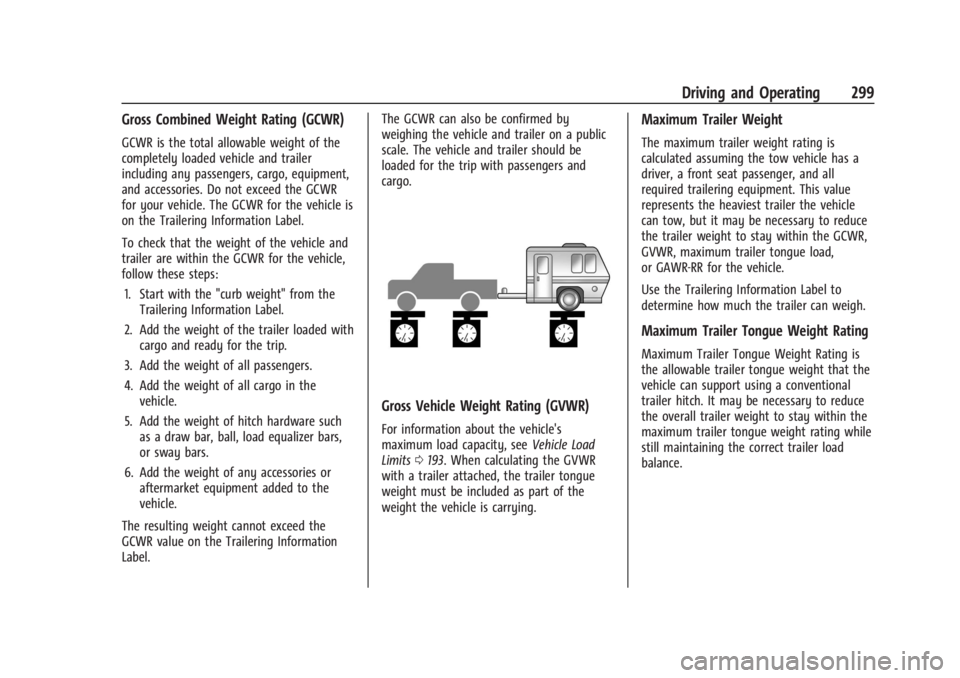 CHEVROLET SILVERADO EV 2024 Owners Manual Chevrolet Silverado EV Owner Manual (GMNA-Localizing-U.S./Canada-
16702912) - 2024 - CRC - 1/17/23
Driving and Operating 299
Gross Combined Weight Rating (GCWR)
GCWR is the total allowable weight of t CHEVROLET SILVERADO EV 2024 Owners Manual Chevrolet Silverado EV Owner Manual (GMNA-Localizing-U.S./Canada-
16702912) - 2024 - CRC - 1/17/23
Driving and Operating 299
Gross Combined Weight Rating (GCWR)
GCWR is the total allowable weight of t