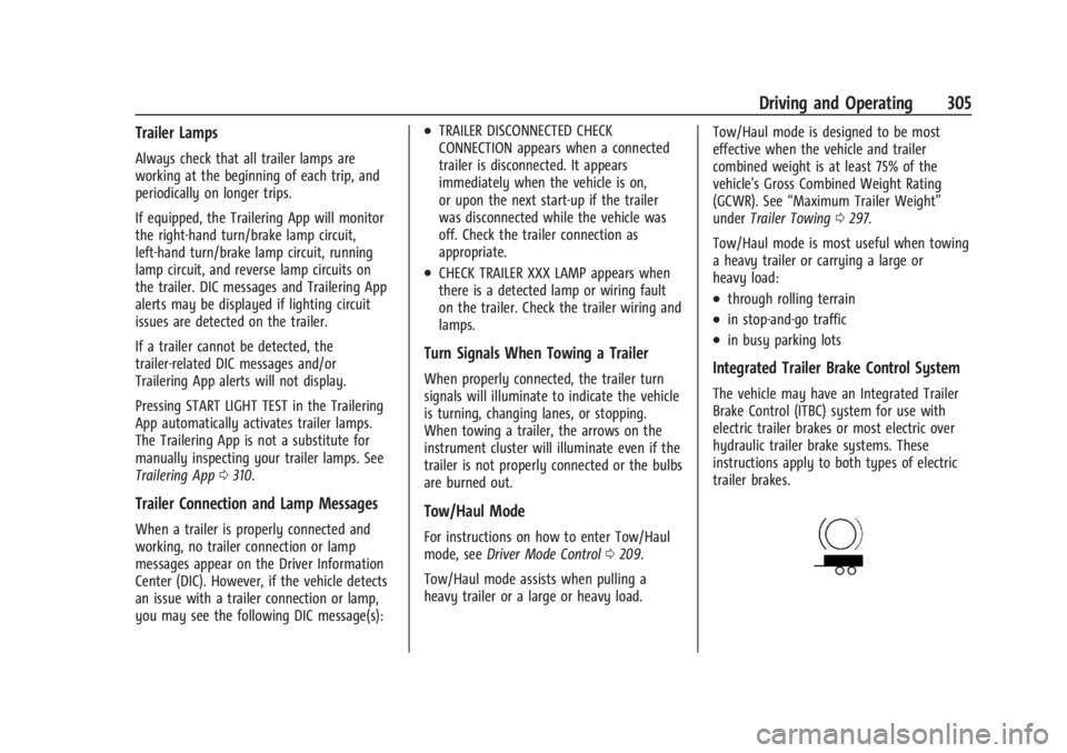 CHEVROLET SILVERADO EV 2024 Owners Manual Chevrolet Silverado EV Owner Manual (GMNA-Localizing-U.S./Canada-
16702912) - 2024 - CRC - 1/17/23
Driving and Operating 305
Trailer Lamps
Always check that all trailer lamps are
working at the beginn CHEVROLET SILVERADO EV 2024 Owners Manual Chevrolet Silverado EV Owner Manual (GMNA-Localizing-U.S./Canada-
16702912) - 2024 - CRC - 1/17/23
Driving and Operating 305
Trailer Lamps
Always check that all trailer lamps are
working at the beginn