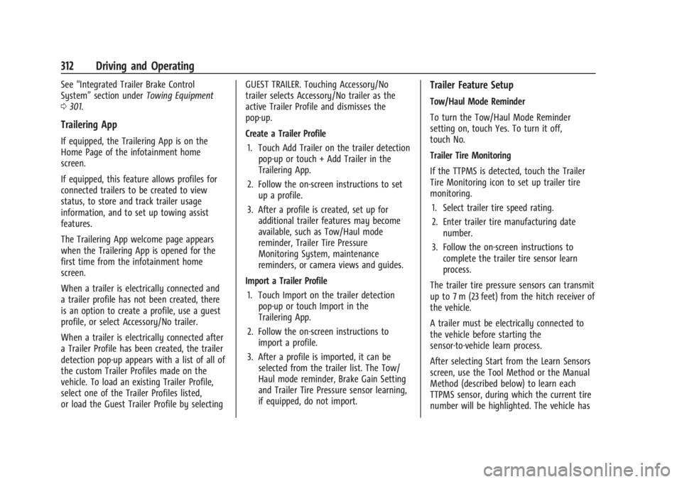 CHEVROLET SILVERADO EV 2024 Owners Manual Chevrolet Silverado EV Owner Manual (GMNA-Localizing-U.S./Canada-
16702912) - 2024 - CRC - 1/17/23
312 Driving and Operating
See“Integrated Trailer Brake Control
System” section under Towing Equip CHEVROLET SILVERADO EV 2024 Owners Manual Chevrolet Silverado EV Owner Manual (GMNA-Localizing-U.S./Canada-
16702912) - 2024 - CRC - 1/17/23
312 Driving and Operating
See“Integrated Trailer Brake Control
System” section under Towing Equip