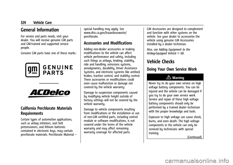 CHEVROLET SILVERADO EV 2024 Owners Manual Chevrolet Silverado EV Owner Manual (GMNA-Localizing-U.S./Canada-
16702912) - 2024 - CRC - 1/13/23
324 Vehicle Care
General Information
For service and parts needs, visit your
dealer. You will receive CHEVROLET SILVERADO EV 2024 Owners Manual Chevrolet Silverado EV Owner Manual (GMNA-Localizing-U.S./Canada-
16702912) - 2024 - CRC - 1/13/23
324 Vehicle Care
General Information
For service and parts needs, visit your
dealer. You will receive