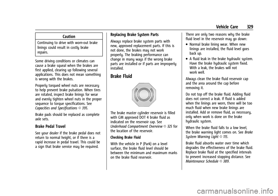 CHEVROLET SILVERADO EV 2024 Owners Manual Chevrolet Silverado EV Owner Manual (GMNA-Localizing-U.S./Canada-
16702912) - 2024 - CRC - 1/13/23
Vehicle Care 329
Caution
Continuing to drive with worn-out brake
linings could result in costly brake CHEVROLET SILVERADO EV 2024 Owners Manual Chevrolet Silverado EV Owner Manual (GMNA-Localizing-U.S./Canada-
16702912) - 2024 - CRC - 1/13/23
Vehicle Care 329
Caution
Continuing to drive with worn-out brake
linings could result in costly brake