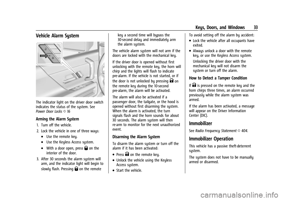 CHEVROLET SILVERADO EV 2024 Owners Guide Chevrolet Silverado EV Owner Manual (GMNA-Localizing-U.S./Canada-
16702912) - 2024 - CRC - 1/23/23
Keys, Doors, and Windows 33
Vehicle Alarm System
The indicator light on the driver door switch
indica CHEVROLET SILVERADO EV 2024 Owners Guide Chevrolet Silverado EV Owner Manual (GMNA-Localizing-U.S./Canada-
16702912) - 2024 - CRC - 1/23/23
Keys, Doors, and Windows 33
Vehicle Alarm System
The indicator light on the driver door switch
indica