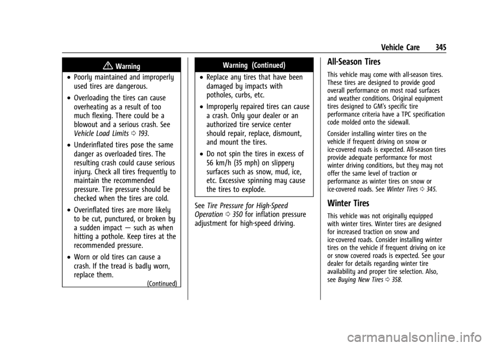 CHEVROLET SILVERADO EV 2024 Owners Manual Chevrolet Silverado EV Owner Manual (GMNA-Localizing-U.S./Canada-
16702912) - 2024 - CRC - 1/13/23
Vehicle Care 345
{Warning
.Poorly maintained and improperly
used tires are dangerous.
.Overloading th CHEVROLET SILVERADO EV 2024 Owners Manual Chevrolet Silverado EV Owner Manual (GMNA-Localizing-U.S./Canada-
16702912) - 2024 - CRC - 1/13/23
Vehicle Care 345
{Warning
.Poorly maintained and improperly
used tires are dangerous.
.Overloading th