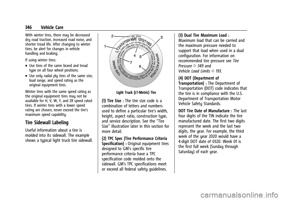 CHEVROLET SILVERADO EV 2024 Owners Manual Chevrolet Silverado EV Owner Manual (GMNA-Localizing-U.S./Canada-
16702912) - 2024 - CRC - 1/13/23
346 Vehicle Care
With winter tires, there may be decreased
dry road traction, increased road noise, a CHEVROLET SILVERADO EV 2024 Owners Manual Chevrolet Silverado EV Owner Manual (GMNA-Localizing-U.S./Canada-
16702912) - 2024 - CRC - 1/13/23
346 Vehicle Care
With winter tires, there may be decreased
dry road traction, increased road noise, a