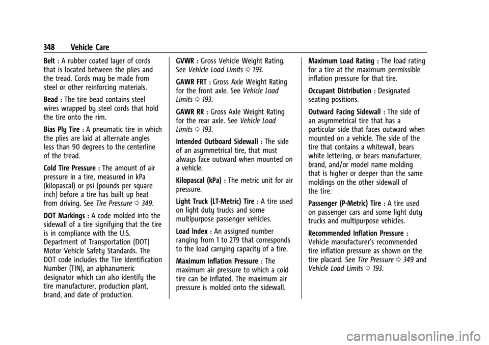 CHEVROLET SILVERADO EV 2024 Owners Manual Chevrolet Silverado EV Owner Manual (GMNA-Localizing-U.S./Canada-
16702912) - 2024 - CRC - 1/13/23
348 Vehicle Care
Belt:A rubber coated layer of cords
that is located between the plies and
the tread. CHEVROLET SILVERADO EV 2024 Owners Manual Chevrolet Silverado EV Owner Manual (GMNA-Localizing-U.S./Canada-
16702912) - 2024 - CRC - 1/13/23
348 Vehicle Care
Belt:A rubber coated layer of cords
that is located between the plies and
the tread.