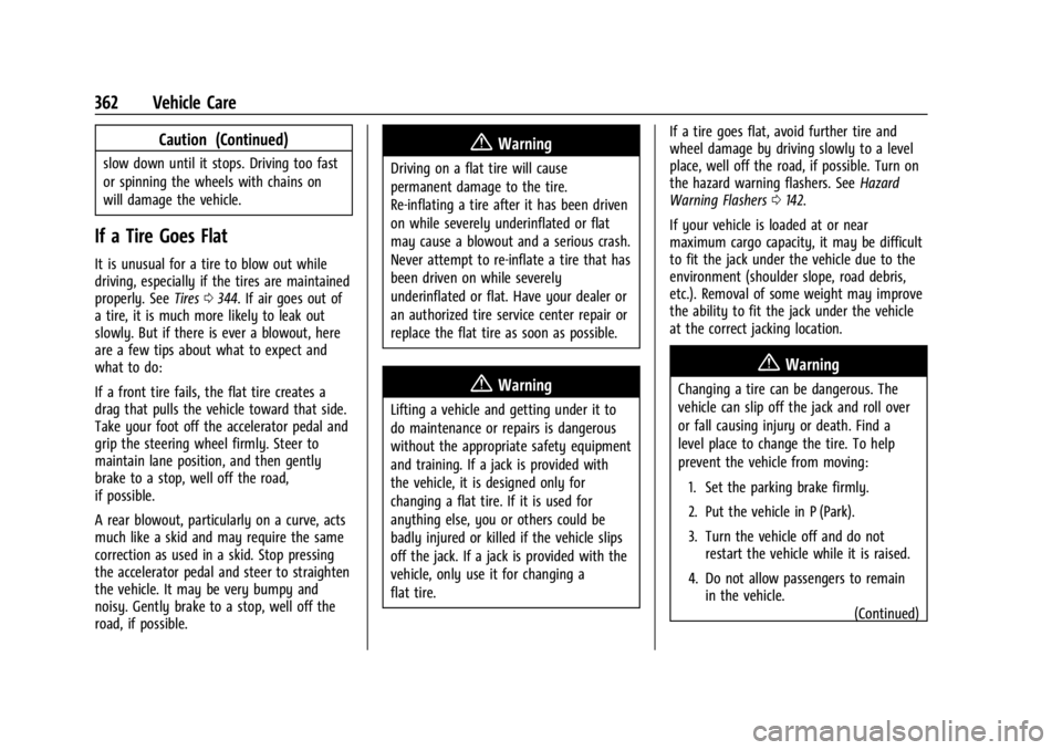 CHEVROLET SILVERADO EV 2024 Owners Manual Chevrolet Silverado EV Owner Manual (GMNA-Localizing-U.S./Canada-
16702912) - 2024 - CRC - 1/13/23
362 Vehicle Care
Caution (Continued)
slow down until it stops. Driving too fast
or spinning the wheel CHEVROLET SILVERADO EV 2024 Owners Manual Chevrolet Silverado EV Owner Manual (GMNA-Localizing-U.S./Canada-
16702912) - 2024 - CRC - 1/13/23
362 Vehicle Care
Caution (Continued)
slow down until it stops. Driving too fast
or spinning the wheel