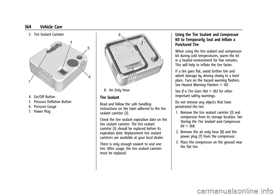 CHEVROLET SILVERADO EV 2024 Owners Manual Chevrolet Silverado EV Owner Manual (GMNA-Localizing-U.S./Canada-
16702912) - 2024 - CRC - 1/13/23
364 Vehicle Care
3. Tire Sealant Canister
4. On/Off Button
5. Pressure Deflation Button
6. Pressure G CHEVROLET SILVERADO EV 2024 Owners Manual Chevrolet Silverado EV Owner Manual (GMNA-Localizing-U.S./Canada-
16702912) - 2024 - CRC - 1/13/23
364 Vehicle Care
3. Tire Sealant Canister
4. On/Off Button
5. Pressure Deflation Button
6. Pressure G