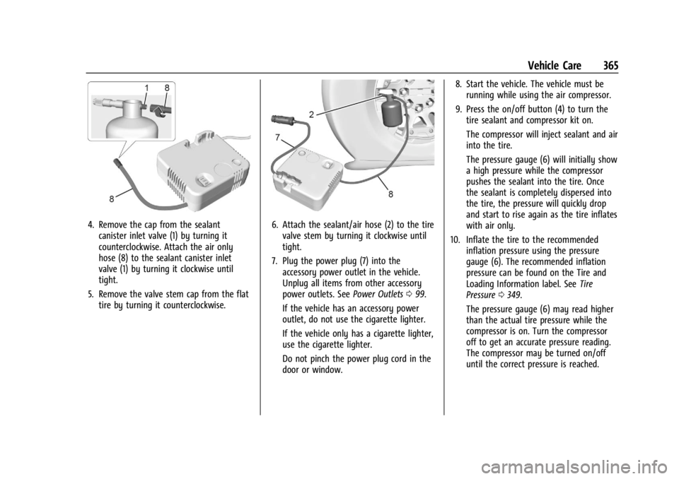 CHEVROLET SILVERADO EV 2024 Owners Manual Chevrolet Silverado EV Owner Manual (GMNA-Localizing-U.S./Canada-
16702912) - 2024 - CRC - 1/13/23
Vehicle Care 365
4. Remove the cap from the sealantcanister inlet valve (1) by turning it
countercloc CHEVROLET SILVERADO EV 2024 Owners Manual Chevrolet Silverado EV Owner Manual (GMNA-Localizing-U.S./Canada-
16702912) - 2024 - CRC - 1/13/23
Vehicle Care 365
4. Remove the cap from the sealantcanister inlet valve (1) by turning it
countercloc