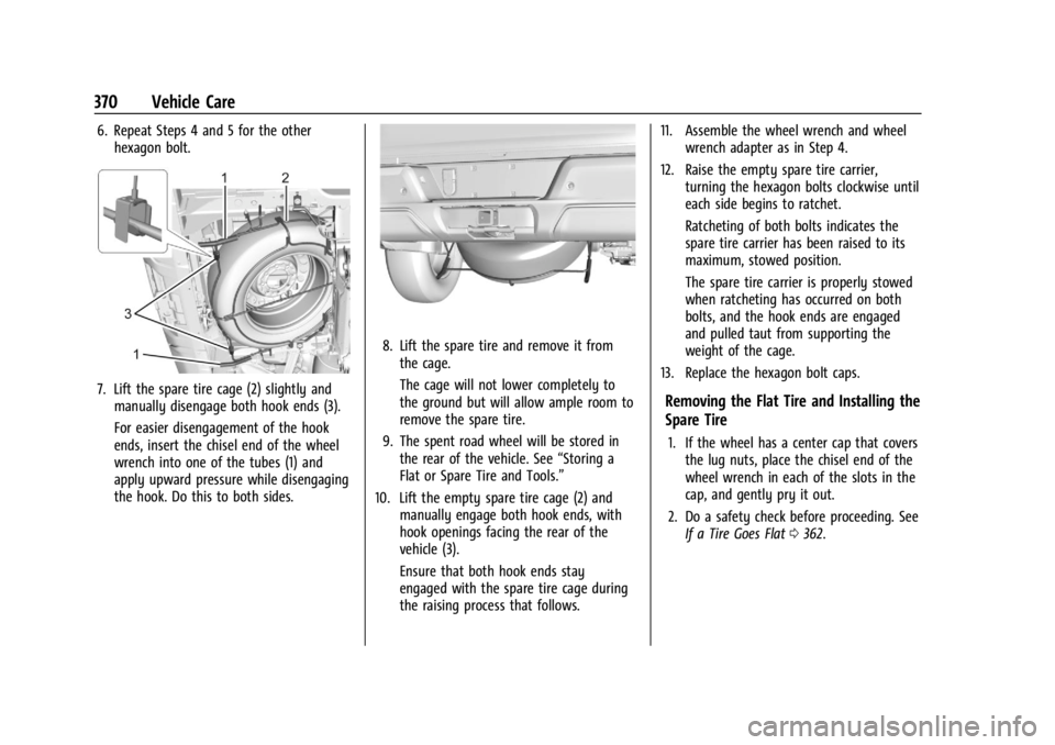 CHEVROLET SILVERADO EV 2024 Owners Manual Chevrolet Silverado EV Owner Manual (GMNA-Localizing-U.S./Canada-
16702912) - 2024 - CRC - 1/13/23
370 Vehicle Care
6. Repeat Steps 4 and 5 for the otherhexagon bolt.
7. Lift the spare tire cage (2) s CHEVROLET SILVERADO EV 2024 Owners Manual Chevrolet Silverado EV Owner Manual (GMNA-Localizing-U.S./Canada-
16702912) - 2024 - CRC - 1/13/23
370 Vehicle Care
6. Repeat Steps 4 and 5 for the otherhexagon bolt.
7. Lift the spare tire cage (2) s