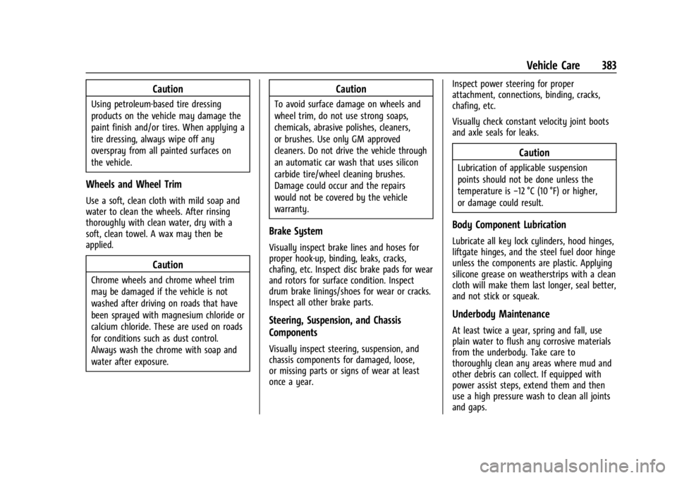 CHEVROLET SILVERADO EV 2024 Owners Manual Chevrolet Silverado EV Owner Manual (GMNA-Localizing-U.S./Canada-
16702912) - 2024 - CRC - 1/13/23
Vehicle Care 383
Caution
Using petroleum-based tire dressing
products on the vehicle may damage the
p CHEVROLET SILVERADO EV 2024 Owners Manual Chevrolet Silverado EV Owner Manual (GMNA-Localizing-U.S./Canada-
16702912) - 2024 - CRC - 1/13/23
Vehicle Care 383
Caution
Using petroleum-based tire dressing
products on the vehicle may damage the
p
