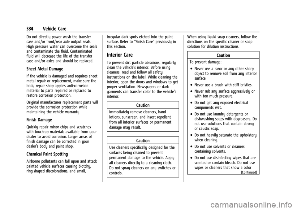 CHEVROLET SILVERADO EV 2024 Owners Manual Chevrolet Silverado EV Owner Manual (GMNA-Localizing-U.S./Canada-
16702912) - 2024 - CRC - 1/13/23
384 Vehicle Care
Do not directly power wash the transfer
case and/or front/rear axle output seals.
Hi CHEVROLET SILVERADO EV 2024 Owners Manual Chevrolet Silverado EV Owner Manual (GMNA-Localizing-U.S./Canada-
16702912) - 2024 - CRC - 1/13/23
384 Vehicle Care
Do not directly power wash the transfer
case and/or front/rear axle output seals.
Hi