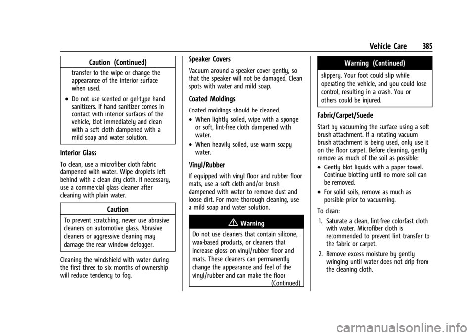 CHEVROLET SILVERADO EV 2024 Owners Manual Chevrolet Silverado EV Owner Manual (GMNA-Localizing-U.S./Canada-
16702912) - 2024 - CRC - 1/13/23
Vehicle Care 385
Caution (Continued)
transfer to the wipe or change the
appearance of the interior su CHEVROLET SILVERADO EV 2024 Owners Manual Chevrolet Silverado EV Owner Manual (GMNA-Localizing-U.S./Canada-
16702912) - 2024 - CRC - 1/13/23
Vehicle Care 385
Caution (Continued)
transfer to the wipe or change the
appearance of the interior su