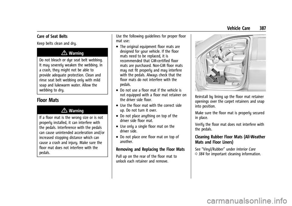 CHEVROLET SILVERADO EV 2024 Owners Manual Chevrolet Silverado EV Owner Manual (GMNA-Localizing-U.S./Canada-
16702912) - 2024 - CRC - 1/13/23
Vehicle Care 387
Care of Seat Belts
Keep belts clean and dry.
{Warning
Do not bleach or dye seat belt CHEVROLET SILVERADO EV 2024 Owners Manual Chevrolet Silverado EV Owner Manual (GMNA-Localizing-U.S./Canada-
16702912) - 2024 - CRC - 1/13/23
Vehicle Care 387
Care of Seat Belts
Keep belts clean and dry.
{Warning
Do not bleach or dye seat belt