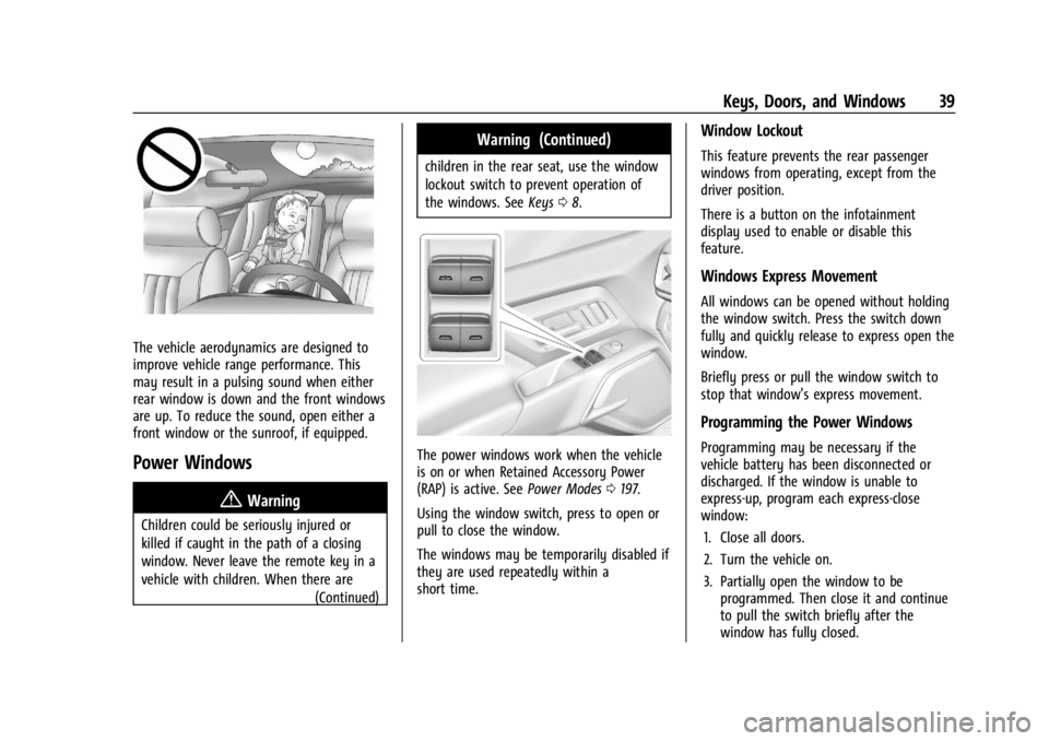 CHEVROLET SILVERADO EV 2024 Owners Guide Chevrolet Silverado EV Owner Manual (GMNA-Localizing-U.S./Canada-
16702912) - 2024 - CRC - 1/23/23
Keys, Doors, and Windows 39
The vehicle aerodynamics are designed to
improve vehicle range performanc CHEVROLET SILVERADO EV 2024 Owners Guide Chevrolet Silverado EV Owner Manual (GMNA-Localizing-U.S./Canada-
16702912) - 2024 - CRC - 1/23/23
Keys, Doors, and Windows 39
The vehicle aerodynamics are designed to
improve vehicle range performanc