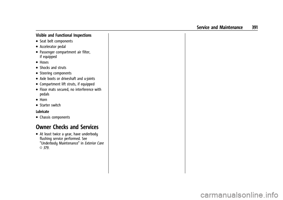 CHEVROLET SILVERADO EV 2024  Owners Manual Chevrolet Silverado EV Owner Manual (GMNA-Localizing-U.S./Canada-
16702912) - 2024 - CRC - 1/13/23
Service and Maintenance 391
Visible and Functional Inspections
.Seat belt components
.Accelerator ped