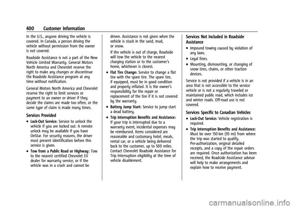 CHEVROLET SILVERADO EV 2024 Owners Manual Chevrolet Silverado EV Owner Manual (GMNA-Localizing-U.S./Canada-
16702912) - 2024 - CRC - 1/13/23
400 Customer Information
In the U.S., anyone driving the vehicle is
covered. In Canada, a person driv CHEVROLET SILVERADO EV 2024 Owners Manual Chevrolet Silverado EV Owner Manual (GMNA-Localizing-U.S./Canada-
16702912) - 2024 - CRC - 1/13/23
400 Customer Information
In the U.S., anyone driving the vehicle is
covered. In Canada, a person driv