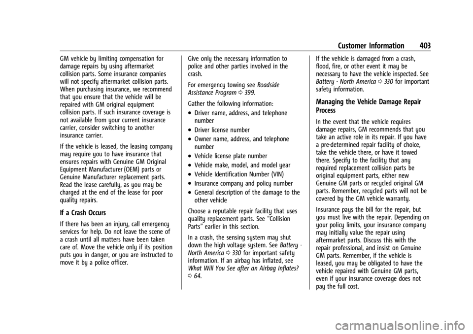CHEVROLET SILVERADO EV 2024 Owners Manual Chevrolet Silverado EV Owner Manual (GMNA-Localizing-U.S./Canada-
16702912) - 2024 - CRC - 1/13/23
Customer Information 403
GM vehicle by limiting compensation for
damage repairs by using aftermarket
CHEVROLET SILVERADO EV 2024 Owners Manual Chevrolet Silverado EV Owner Manual (GMNA-Localizing-U.S./Canada-
16702912) - 2024 - CRC - 1/13/23
Customer Information 403
GM vehicle by limiting compensation for
damage repairs by using aftermarket