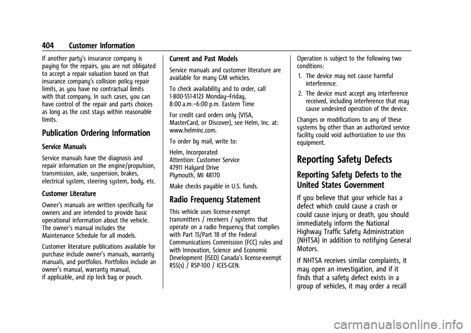 CHEVROLET SILVERADO EV 2024 Owners Manual Chevrolet Silverado EV Owner Manual (GMNA-Localizing-U.S./Canada-
16702912) - 2024 - CRC - 1/13/23
404 Customer Information
If another party's insurance company is
paying for the repairs, you are CHEVROLET SILVERADO EV 2024 Owners Manual Chevrolet Silverado EV Owner Manual (GMNA-Localizing-U.S./Canada-
16702912) - 2024 - CRC - 1/13/23
404 Customer Information
If another party's insurance company is
paying for the repairs, you are