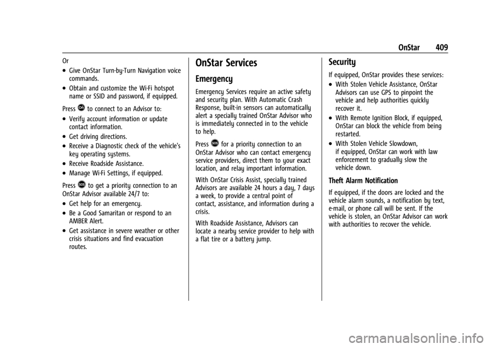 CHEVROLET SILVERADO EV 2024 Owners Manual Chevrolet Silverado EV Owner Manual (GMNA-Localizing-U.S./Canada-
16702912) - 2024 - CRC - 1/13/23
OnStar 409
Or
.Give OnStar Turn-by-Turn Navigation voice
commands.
.Obtain and customize the Wi-Fi ho CHEVROLET SILVERADO EV 2024 Owners Manual Chevrolet Silverado EV Owner Manual (GMNA-Localizing-U.S./Canada-
16702912) - 2024 - CRC - 1/13/23
OnStar 409
Or
.Give OnStar Turn-by-Turn Navigation voice
commands.
.Obtain and customize the Wi-Fi ho