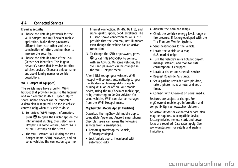 CHEVROLET SILVERADO EV 2024 Owners Manual Chevrolet Silverado EV Owner Manual (GMNA-Localizing-U.S./Canada-
16702912) - 2024 - CRC - 1/13/23
414 Connected Services
Ensuring Security
.Change the default passwords for the
Wi-Fi hotspot and myCh CHEVROLET SILVERADO EV 2024 Owners Manual Chevrolet Silverado EV Owner Manual (GMNA-Localizing-U.S./Canada-
16702912) - 2024 - CRC - 1/13/23
414 Connected Services
Ensuring Security
.Change the default passwords for the
Wi-Fi hotspot and myCh