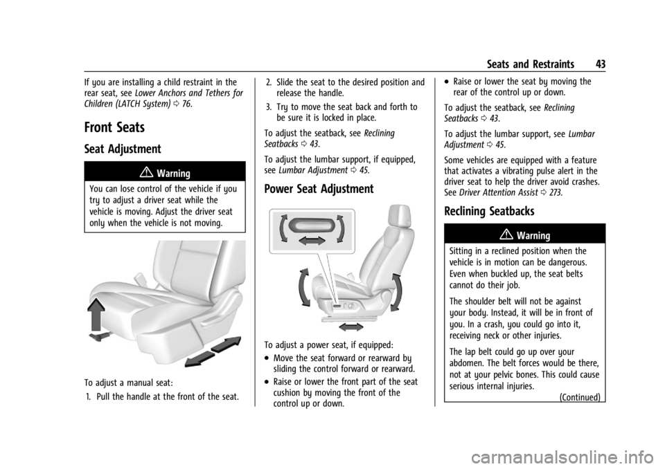 CHEVROLET SILVERADO EV 2024 Service Manual Chevrolet Silverado EV Owner Manual (GMNA-Localizing-U.S./Canada-
16702912) - 2024 - CRC - 1/13/23
Seats and Restraints 43
If you are installing a child restraint in the
rear seat, seeLower Anchors an CHEVROLET SILVERADO EV 2024 Service Manual Chevrolet Silverado EV Owner Manual (GMNA-Localizing-U.S./Canada-
16702912) - 2024 - CRC - 1/13/23
Seats and Restraints 43
If you are installing a child restraint in the
rear seat, seeLower Anchors an