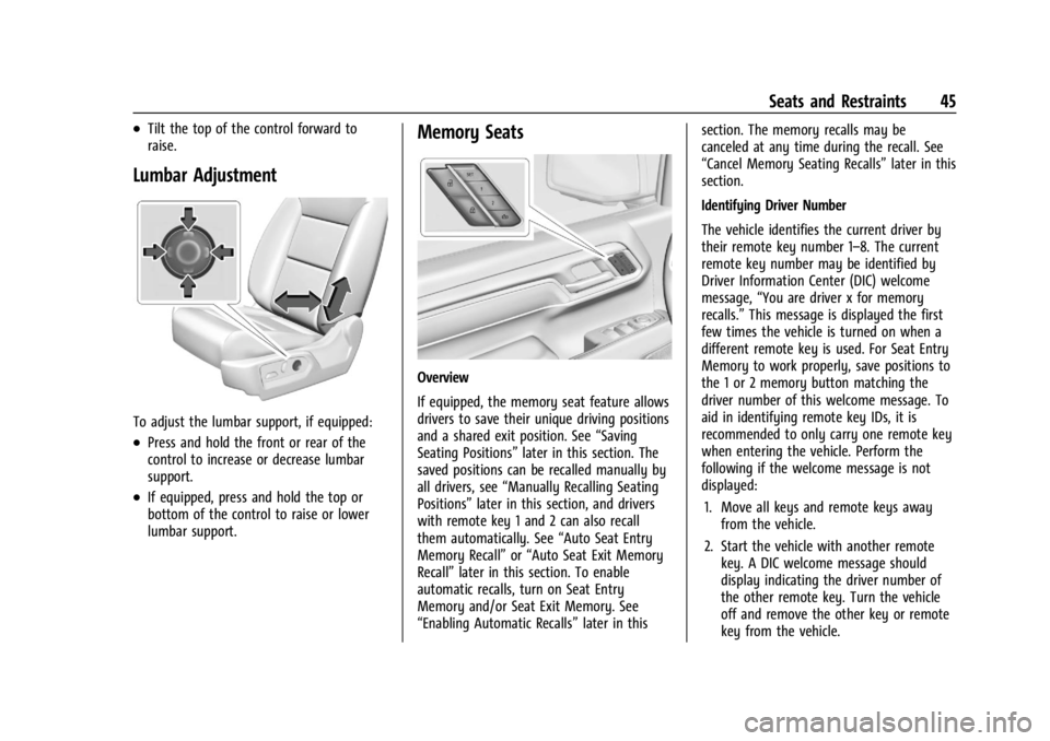 CHEVROLET SILVERADO EV 2024 Service Manual Chevrolet Silverado EV Owner Manual (GMNA-Localizing-U.S./Canada-
16702912) - 2024 - CRC - 1/13/23
Seats and Restraints 45
.Tilt the top of the control forward to
raise.
Lumbar Adjustment
To adjust th CHEVROLET SILVERADO EV 2024 Service Manual Chevrolet Silverado EV Owner Manual (GMNA-Localizing-U.S./Canada-
16702912) - 2024 - CRC - 1/13/23
Seats and Restraints 45
.Tilt the top of the control forward to
raise.
Lumbar Adjustment
To adjust th