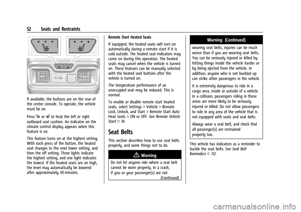 CHEVROLET SILVERADO EV 2024 Workshop Manual Chevrolet Silverado EV Owner Manual (GMNA-Localizing-U.S./Canada-
16702912) - 2024 - CRC - 1/13/23
52 Seats and Restraints
If available, the buttons are on the rear of
the center console. To operate, CHEVROLET SILVERADO EV 2024 Workshop Manual Chevrolet Silverado EV Owner Manual (GMNA-Localizing-U.S./Canada-
16702912) - 2024 - CRC - 1/13/23
52 Seats and Restraints
If available, the buttons are on the rear of
the center console. To operate,