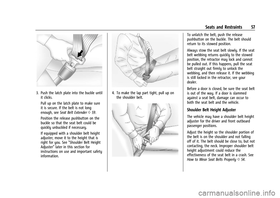 CHEVROLET SILVERADO EV 2024 Workshop Manual Chevrolet Silverado EV Owner Manual (GMNA-Localizing-U.S./Canada-
16702912) - 2024 - CRC - 1/13/23
Seats and Restraints 57
3. Push the latch plate into the buckle untilit clicks.
Pull up on the latch CHEVROLET SILVERADO EV 2024 Workshop Manual Chevrolet Silverado EV Owner Manual (GMNA-Localizing-U.S./Canada-
16702912) - 2024 - CRC - 1/13/23
Seats and Restraints 57
3. Push the latch plate into the buckle untilit clicks.
Pull up on the latch