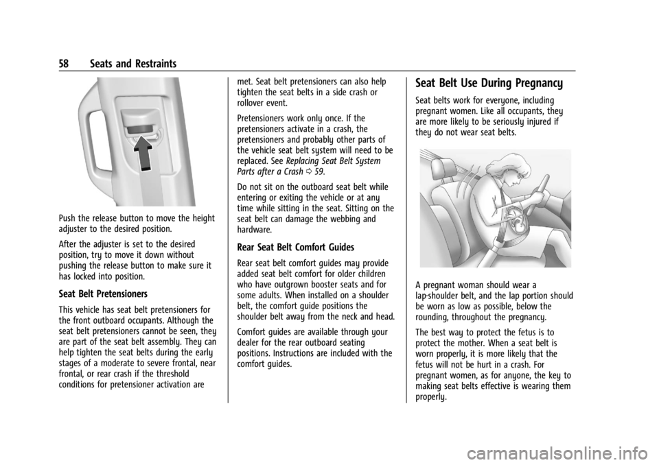 CHEVROLET SILVERADO EV 2024 Workshop Manual Chevrolet Silverado EV Owner Manual (GMNA-Localizing-U.S./Canada-
16702912) - 2024 - CRC - 1/13/23
58 Seats and Restraints
Push the release button to move the height
adjuster to the desired position.
CHEVROLET SILVERADO EV 2024 Workshop Manual Chevrolet Silverado EV Owner Manual (GMNA-Localizing-U.S./Canada-
16702912) - 2024 - CRC - 1/13/23
58 Seats and Restraints
Push the release button to move the height
adjuster to the desired position.