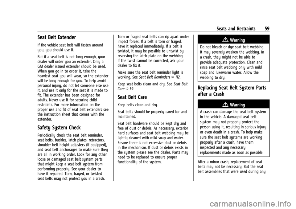 CHEVROLET SILVERADO EV 2024 Workshop Manual Chevrolet Silverado EV Owner Manual (GMNA-Localizing-U.S./Canada-
16702912) - 2024 - CRC - 1/13/23
Seats and Restraints 59
Seat Belt Extender
If the vehicle seat belt will fasten around
you, you shoul CHEVROLET SILVERADO EV 2024 Workshop Manual Chevrolet Silverado EV Owner Manual (GMNA-Localizing-U.S./Canada-
16702912) - 2024 - CRC - 1/13/23
Seats and Restraints 59
Seat Belt Extender
If the vehicle seat belt will fasten around
you, you shoul