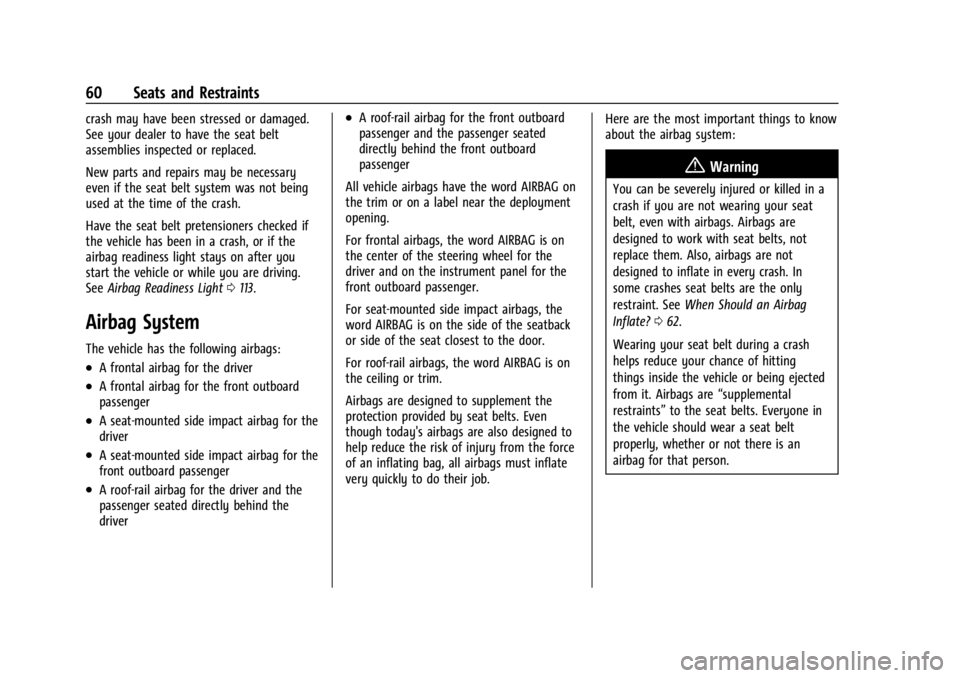 CHEVROLET SILVERADO EV 2024 Owners Manual Chevrolet Silverado EV Owner Manual (GMNA-Localizing-U.S./Canada-
16702912) - 2024 - CRC - 1/13/23
60 Seats and Restraints
crash may have been stressed or damaged.
See your dealer to have the seat bel CHEVROLET SILVERADO EV 2024 Owners Manual Chevrolet Silverado EV Owner Manual (GMNA-Localizing-U.S./Canada-
16702912) - 2024 - CRC - 1/13/23
60 Seats and Restraints
crash may have been stressed or damaged.
See your dealer to have the seat bel