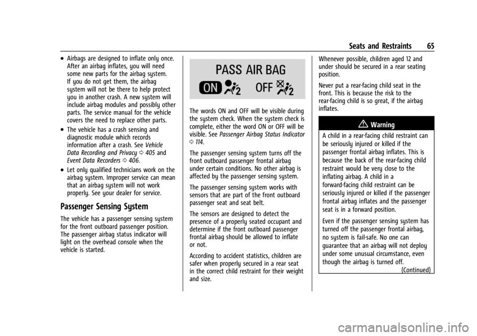 CHEVROLET SILVERADO EV 2024 Repair Manual Chevrolet Silverado EV Owner Manual (GMNA-Localizing-U.S./Canada-
16702912) - 2024 - CRC - 1/13/23
Seats and Restraints 65
.Airbags are designed to inflate only once.
After an airbag inflates, you wil CHEVROLET SILVERADO EV 2024 Repair Manual Chevrolet Silverado EV Owner Manual (GMNA-Localizing-U.S./Canada-
16702912) - 2024 - CRC - 1/13/23
Seats and Restraints 65
.Airbags are designed to inflate only once.
After an airbag inflates, you wil