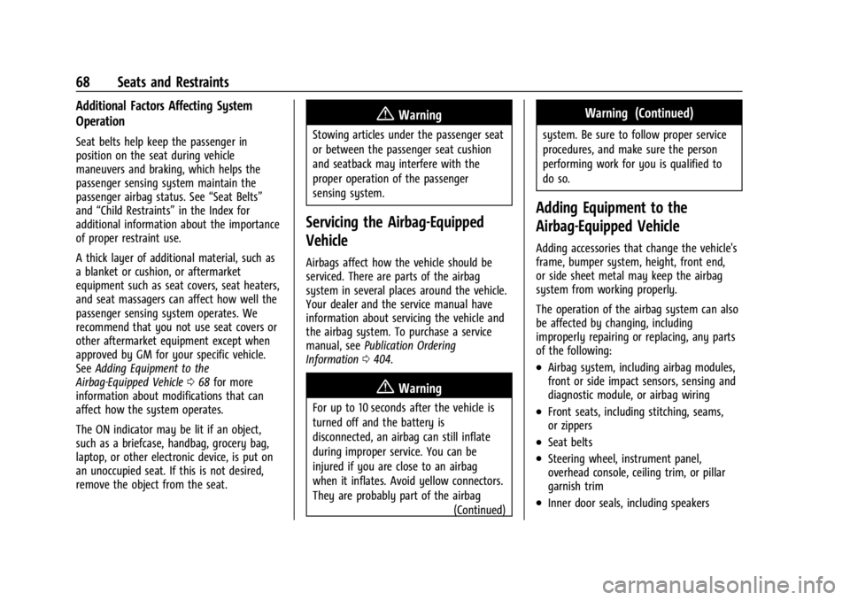 CHEVROLET SILVERADO EV 2024 Owners Manual Chevrolet Silverado EV Owner Manual (GMNA-Localizing-U.S./Canada-
16702912) - 2024 - CRC - 1/13/23
68 Seats and Restraints
Additional Factors Affecting System
Operation
Seat belts help keep the passen CHEVROLET SILVERADO EV 2024 Owners Manual Chevrolet Silverado EV Owner Manual (GMNA-Localizing-U.S./Canada-
16702912) - 2024 - CRC - 1/13/23
68 Seats and Restraints
Additional Factors Affecting System
Operation
Seat belts help keep the passen