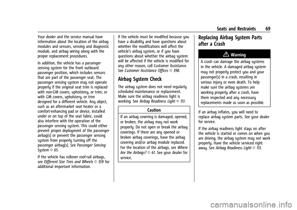 CHEVROLET SILVERADO EV 2024 Repair Manual Chevrolet Silverado EV Owner Manual (GMNA-Localizing-U.S./Canada-
16702912) - 2024 - CRC - 1/13/23
Seats and Restraints 69
Your dealer and the service manual have
information about the location of the CHEVROLET SILVERADO EV 2024 Repair Manual Chevrolet Silverado EV Owner Manual (GMNA-Localizing-U.S./Canada-
16702912) - 2024 - CRC - 1/13/23
Seats and Restraints 69
Your dealer and the service manual have
information about the location of the