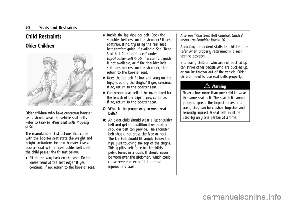 CHEVROLET SILVERADO EV 2024 Manual PDF Chevrolet Silverado EV Owner Manual (GMNA-Localizing-U.S./Canada-
16702912) - 2024 - CRC - 1/13/23
70 Seats and Restraints
Child Restraints
Older Children
Older children who have outgrown booster
seat