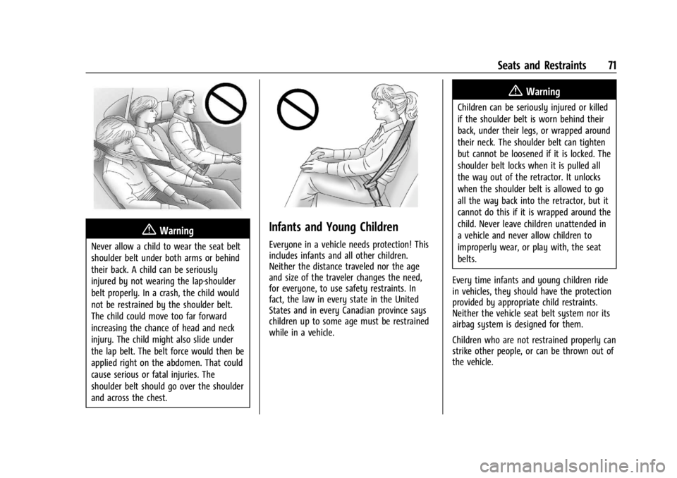 CHEVROLET SILVERADO EV 2024 Manual PDF Chevrolet Silverado EV Owner Manual (GMNA-Localizing-U.S./Canada-
16702912) - 2024 - CRC - 1/13/23
Seats and Restraints 71
{Warning
Never allow a child to wear the seat belt
shoulder belt under both a