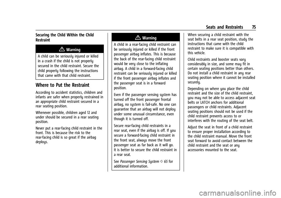 CHEVROLET SILVERADO EV 2024 Manual PDF Chevrolet Silverado EV Owner Manual (GMNA-Localizing-U.S./Canada-
16702912) - 2024 - CRC - 1/13/23
Seats and Restraints 75
Securing the Child Within the Child
Restraint
{Warning
A child can be serious