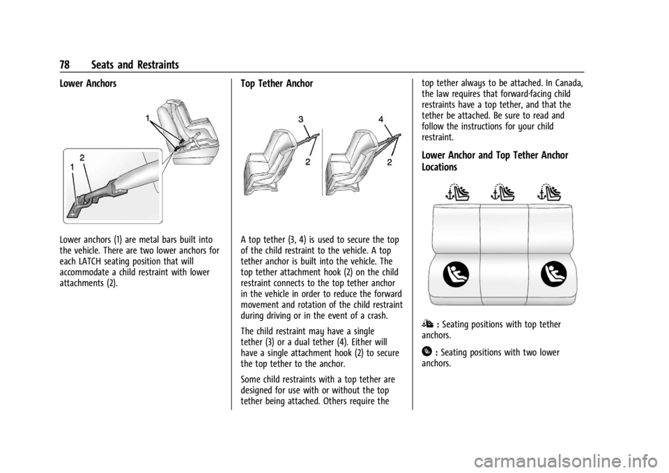 CHEVROLET SILVERADO EV 2024 Manual PDF Chevrolet Silverado EV Owner Manual (GMNA-Localizing-U.S./Canada-
16702912) - 2024 - CRC - 1/13/23
78 Seats and Restraints
Lower Anchors
Lower anchors (1) are metal bars built into
the vehicle. There 