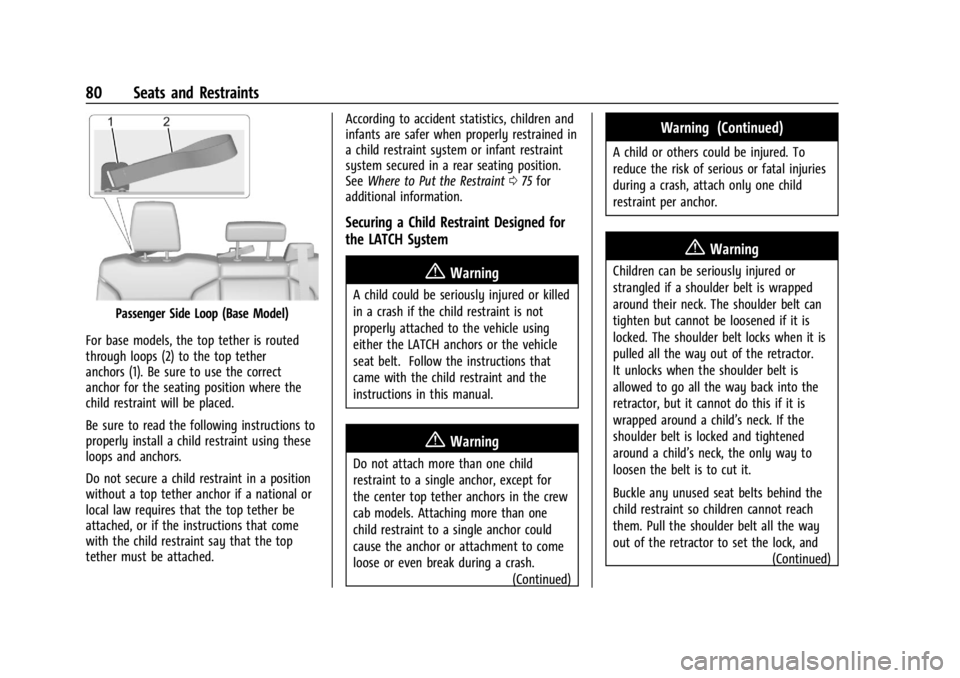 CHEVROLET SILVERADO EV 2024 Manual Online Chevrolet Silverado EV Owner Manual (GMNA-Localizing-U.S./Canada-
16702912) - 2024 - CRC - 1/13/23
80 Seats and Restraints
Passenger Side Loop (Base Model)
For base models, the top tether is routed
th