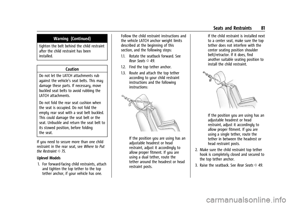 CHEVROLET SILVERADO EV 2024 Manual Online Chevrolet Silverado EV Owner Manual (GMNA-Localizing-U.S./Canada-
16702912) - 2024 - CRC - 1/13/23
Seats and Restraints 81
Warning (Continued)
tighten the belt behind the child restraint
after the chi