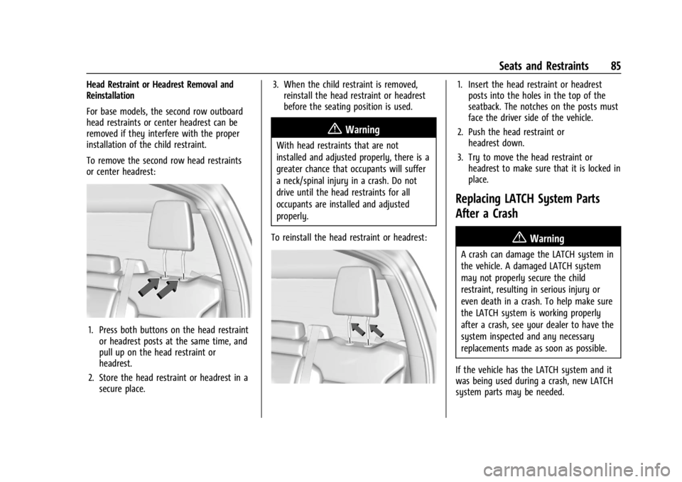 CHEVROLET SILVERADO EV 2024 Manual Online Chevrolet Silverado EV Owner Manual (GMNA-Localizing-U.S./Canada-
16702912) - 2024 - CRC - 1/13/23
Seats and Restraints 85
Head Restraint or Headrest Removal and
Reinstallation
For base models, the se