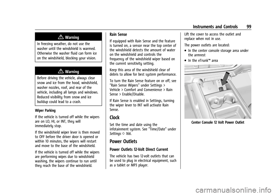 CHEVROLET SILVERADO EV 2024  Owners Manual Chevrolet Silverado EV Owner Manual (GMNA-Localizing-U.S./Canada-
16702912) - 2024 - CRC - 1/13/23
Instruments and Controls 99
{Warning
In freezing weather, do not use the
washer until the windshield 