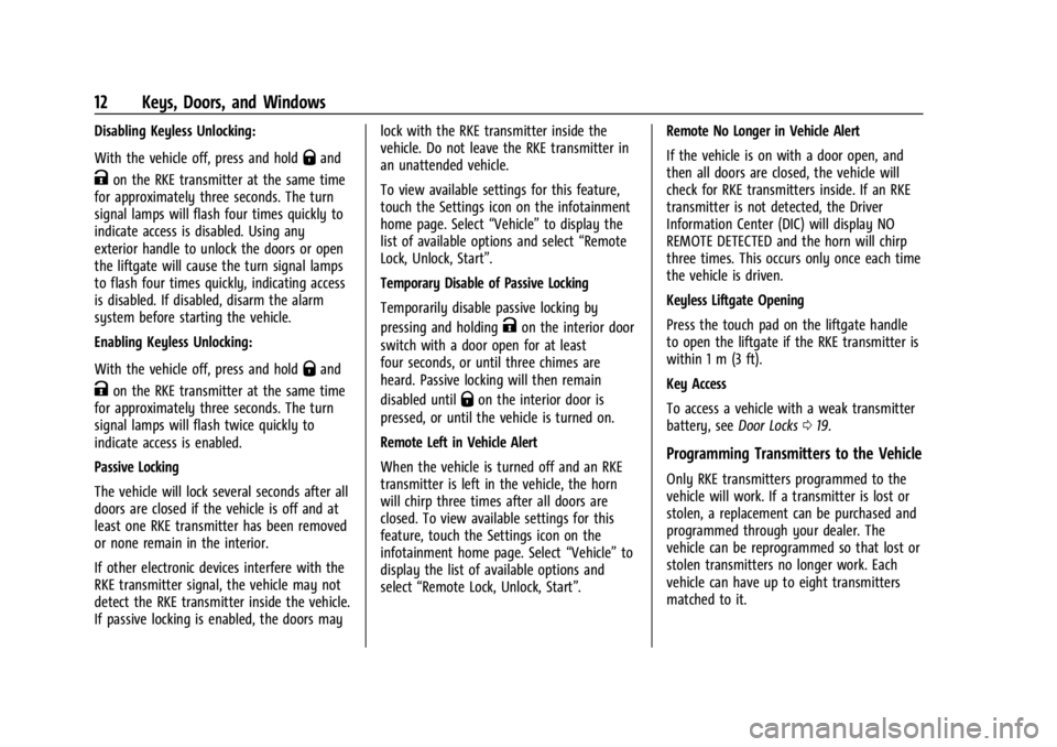 CHEVROLET TRAX 2024  Owners Manual Chevrolet TRAX Owner Manual (GMNA-Localizing-U.S./Canada/Mexico-
17041293) - 2024 - CRC - 12/6/22
12 Keys, Doors, and Windows
Disabling Keyless Unlocking:
With the vehicle off, press and hold
Qand
Kon