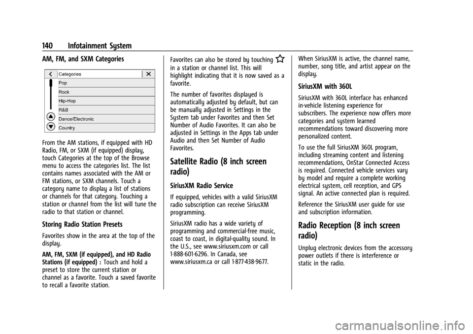 CHEVROLET TRAX 2024 Owners Manual Chevrolet TRAX Owner Manual (GMNA-Localizing-U.S./Canada/Mexico-
17041293) - 2024 - CRC - 12/2/22
140 Infotainment System
AM, FM, and SXM Categories
From the AM stations, if equipped with HD
Radio, FM CHEVROLET TRAX 2024 Owners Manual Chevrolet TRAX Owner Manual (GMNA-Localizing-U.S./Canada/Mexico-
17041293) - 2024 - CRC - 12/2/22
140 Infotainment System
AM, FM, and SXM Categories
From the AM stations, if equipped with HD
Radio, FM